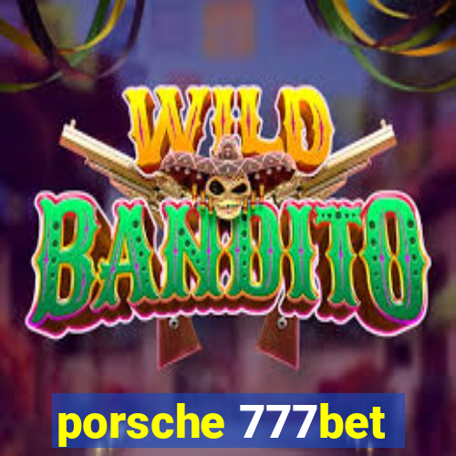 porsche 777bet